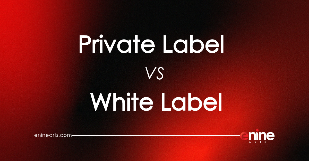 White Label vs Private Label – Difference You Need to Know?