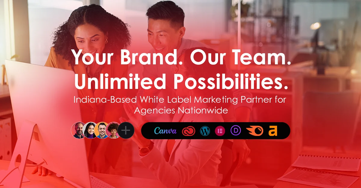 Your Brand, our Team, Unlimited Possibilities